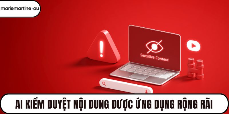 AI kiểm duyệt nội dung được ứng dụng rộng rãi