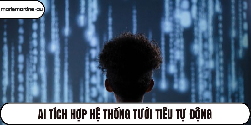 AI tích hợp hệ thống tưới tiêu tự động