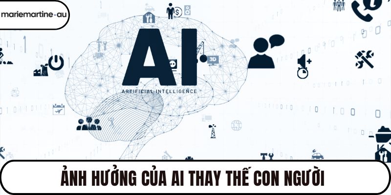 Ảnh hưởng của AI thay thế con người 