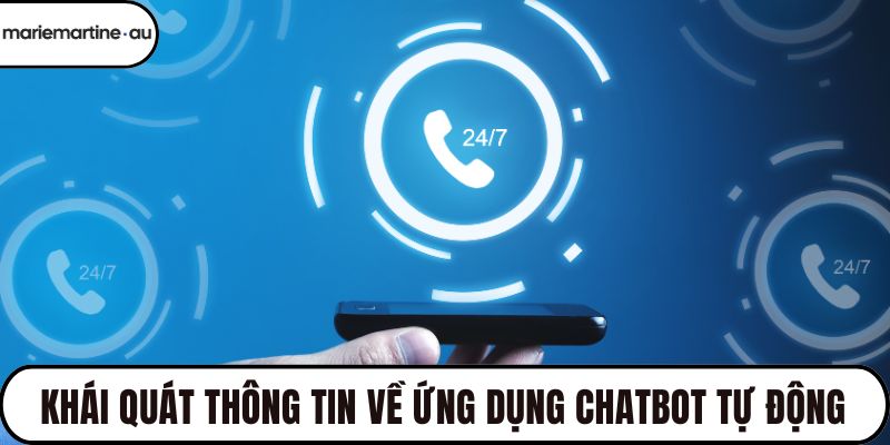 Khái quát thông tin về ứng dụng chatbot tự động