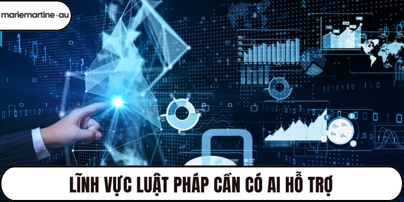 Lĩnh vực luật pháp cần có AI hỗ trợ
