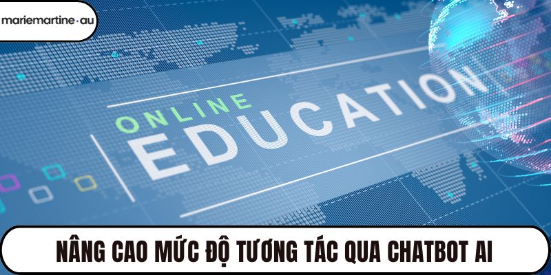 Nâng cao mức độ tương tác qua chatbot AI