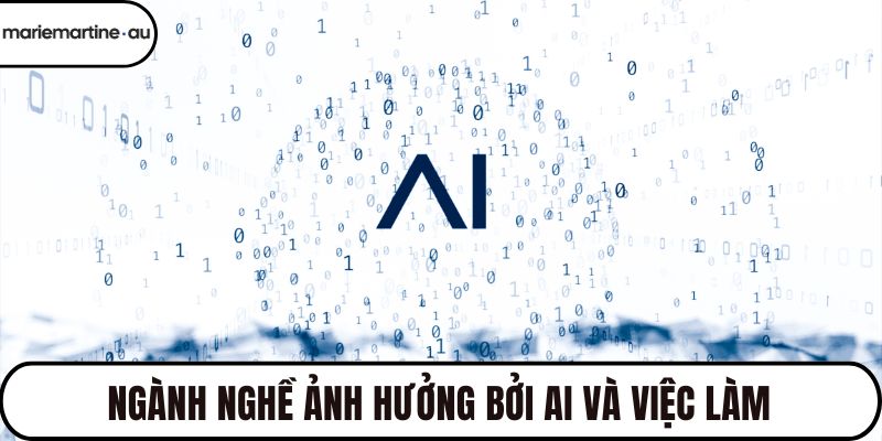 Ngành nghề ảnh hưởng bởi AI và việc làm