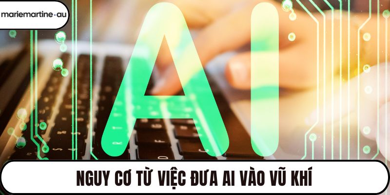 Nguy cơ từ việc đưa AI vào vũ khí