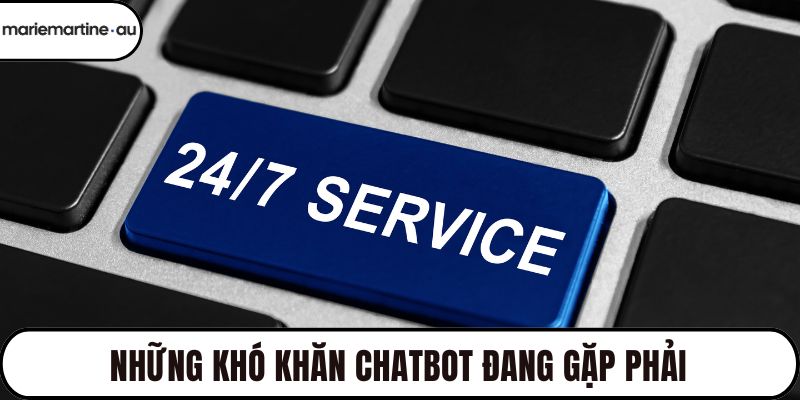 Những khó khăn chatbot đang gặp phải