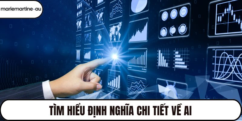 Tìm hiểu định nghĩa chi tiết về AI