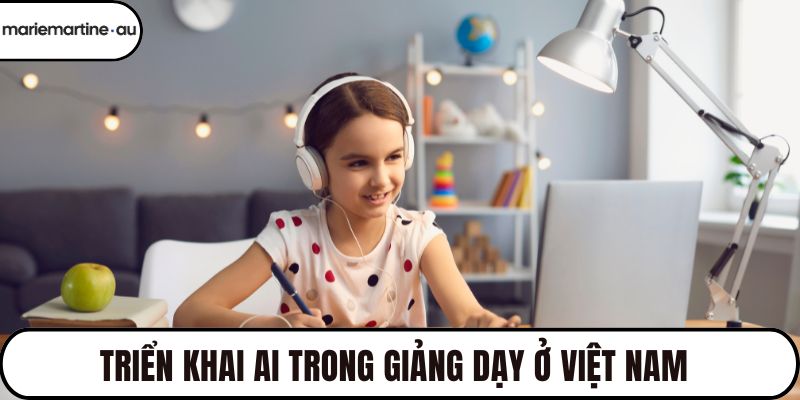 Triển khai AI trong giảng dạy ở Việt Nam 