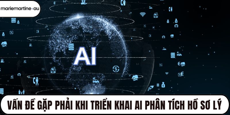 Vấn đề gặp phải khi triển khai AI phân tích hồ sơ pháp lý